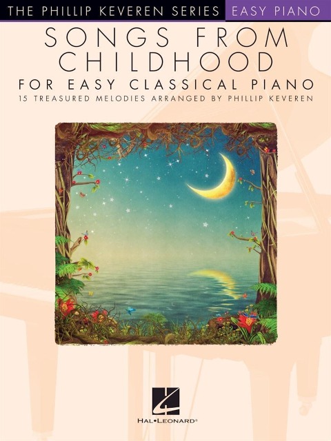 Songs from Childhood for Easy Classical Piano: Arr. Phillip Keveren the Phillip Keveren Series Easy Piano - Phillip Keveren