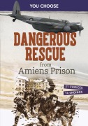 Cover-Bild zum Titel 'Dangerous Rescue from Amiens Prison' von 'Matt Doeden'
