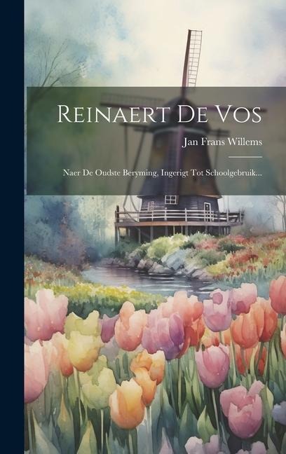 Reinaert De Vos: Naer De Oudste Beryming, Ingerigt Tot Schoolgebruik... - Jan Frans Willems