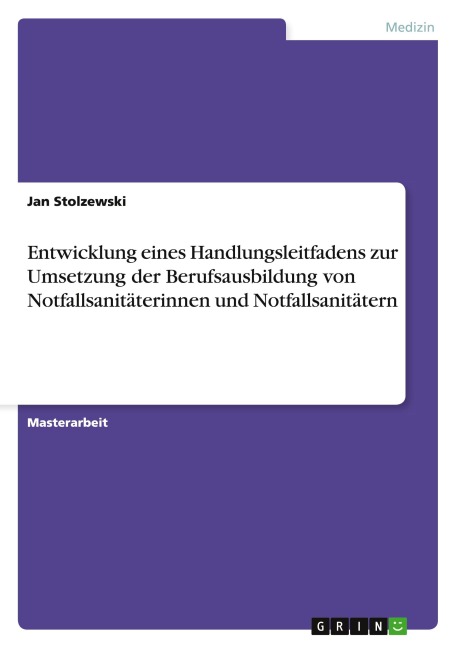 Entwicklung eines Handlungsleitfadens zur Umsetzung der Berufsausbildung von Notfallsanitäterinnen und Notfallsanitätern - Jan Stolzewski
