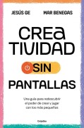 Cover-Bild zum Titel 'Creatividad Sin Pantallas / Screens-Free Creativity' von 'Mar Benegas, Jesús Ge'