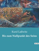 Cover-Bild zum Titel 'Bis zum Nullpunkt des Seins' von 'Kurd Laßwitz'