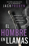 Cover-Bild zum Titel 'El Hombre en Llamas' von 'Jack Probyn'