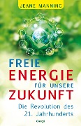 Cover-Bild zum Titel 'Freie Energie für unsere Zukunft' von 'Jeane Manning'