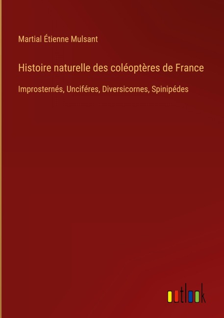 Histoire naturelle des coléoptères de France - Martial Étienne Mulsant