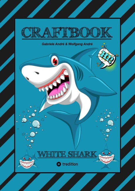 CRAFTBOOK - 100 SEITEN HAIE - TUTORIAL - WISSENSWERTES - AUSMALMOTIVE - KNIFFLIGE RÄTSEL UND AUFGABEN - TAUCHEN - LUSTIGES - UNTERWASSERWELT - Gabriele André, Wolfgang André