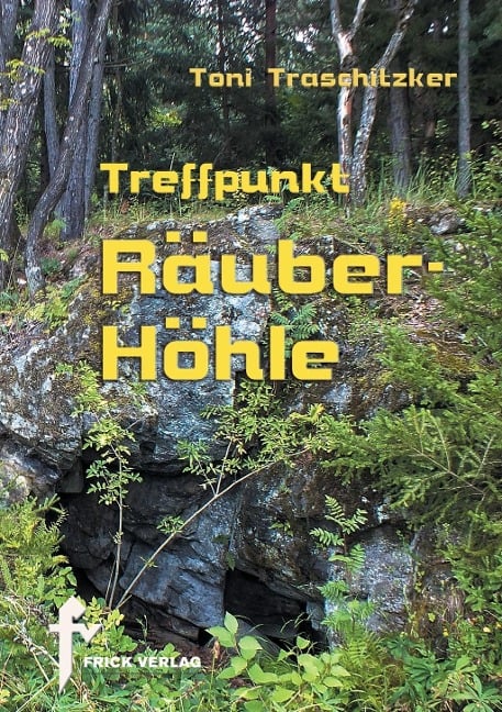 Treffpunkt Räuberhöhle - Toni Traschitzker