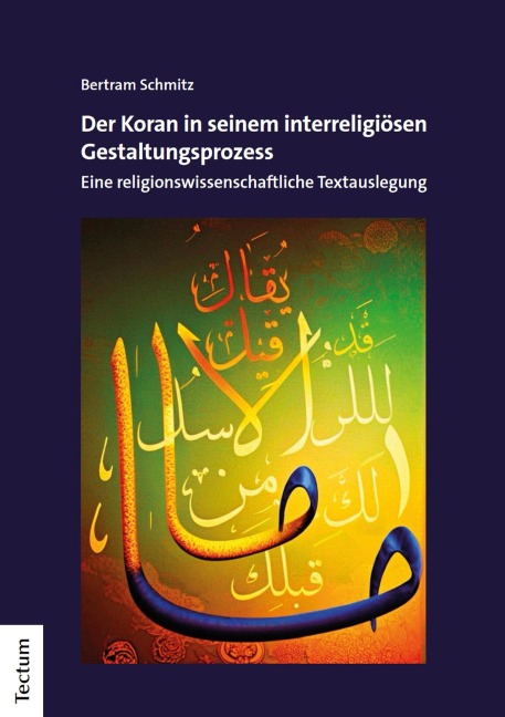 Der Koran in seinem interreligiösen Gestaltungsprozess - Bertram Schmitz