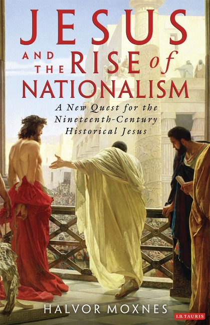 Jesus and the Rise of Nationalism - Halvor Moxnes