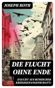 Cover-Bild zum Titel 'Die Flucht ohne Ende (Flucht aus russischer Kriegsgefangenschaft)' von 'Joseph Roth'