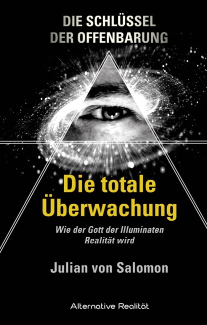 Die Schlüssel der Offenbarung: Die totale Überwachung - Julian von Salomon