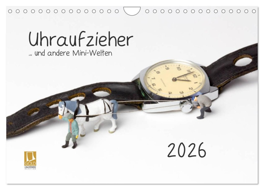 Uhraufzieher ... und andere Mini-Welten (Wandkalender 2026 DIN A4 quer), CALVENDO Monatskalender - Michael Bogumil