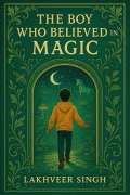 Cover-Bild zum Titel '"The Boy Who Believed in Magic" Excerpt From The Boy Who Believed in Magic Lakhveer Singh This material may be protected by copyright.' von 'Lakhveer Singh'