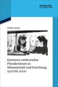 Cover-Bild zum Titel 'Karrieren ostdeutscher Physikerinnen in Wissenschaft und Forschung 1970 bis 2000' von 'Heike Amos'
