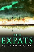 Cover-Bild zum Titel 'The Expats' von 'A. J. Griffiths-Jones'