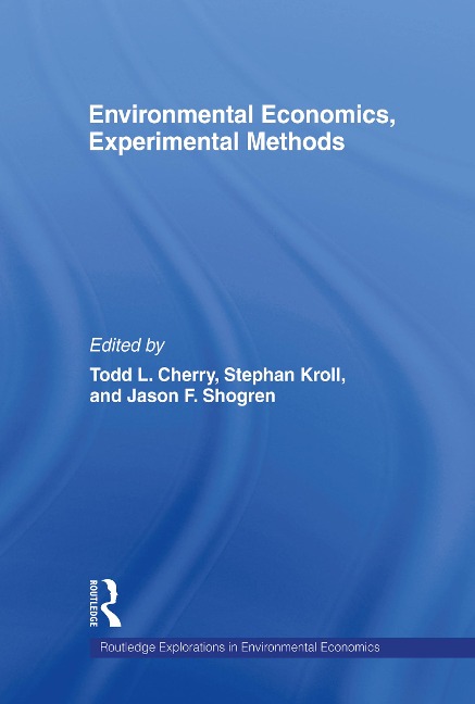 Environmental Economics, Experimental Methods - Todd L. Cherry, Stephan Kroll, Jason Shogren