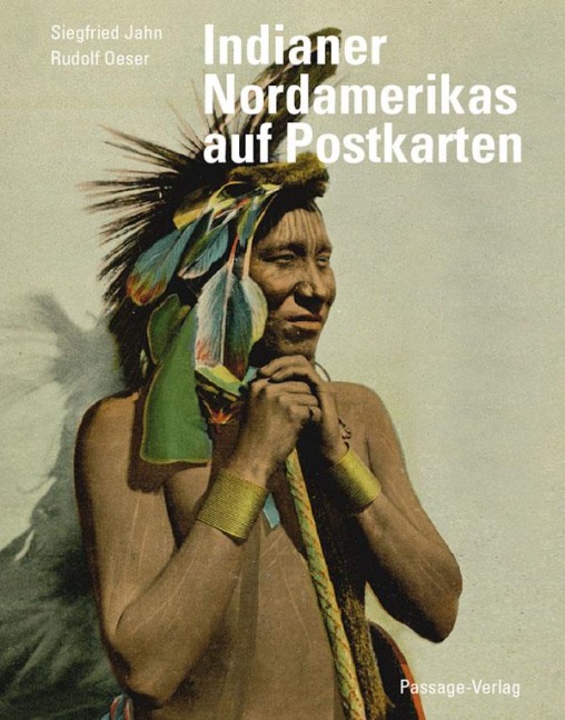 Indianer Nordamerikas auf historischen Postkarten - Siegfried Jahn, Rudolf Oeser