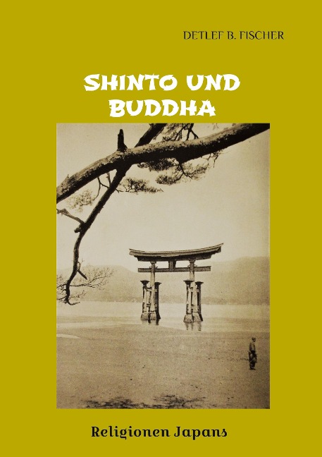 Shinto und Buddha - Detlef B. Fischer