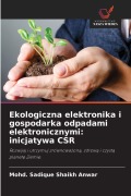 Cover-Bild zum Titel 'Ekologiczna elektronika i gospodarka odpadami elektronicznymi: inicjatywa CSR' von 'Mohd. Sadique Shaikh Anwar'