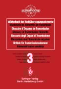Cover-Bild zum Titel 'Wörterbuch der Kraftübertragungselemente / Diccionario de elementos de transmisión / Glossaire des Organes de Transmission / Glossary of Transmission Elements / Glossario degli Organi di Trasmissione / Glossarium voor Transmissie-organen / Ordbok för Transmissionselement / Voimansiirtoalan sanakirja' von ''