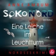 Cover-Bild zum Titel 'SoKo Nord - Eine Leiche im Leuchtturm: Syltkrimi Nordseekrimi' von 'Anne Amrum'
