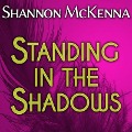 Cover-Bild zum Titel 'Standing in the Shadows' von 'Shannon Mckenna'
