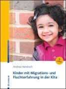 Cover-Bild zum Titel 'Kinder mit Migrations- und Fluchterfahrung in der Kita' von 'Andrea Hendrich'