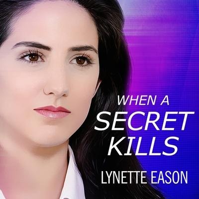 When a Secret Kills Lib/E - Lynette Eason
