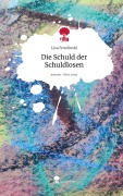 Die Schuld der Schuldlosen. Life is a Story - story.one - Lisa Smolinski