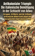 Cover-Bild zum Titel 'Antikolonialer Triumph: Die italienische Demütigung in der Schlacht von Adwa' von 'Gunter Gertz'