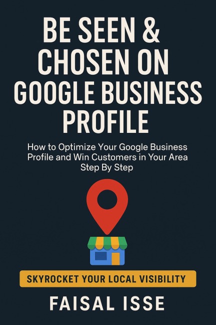 Be Seen & Chosen on Google Business Profile - Faisal Isse