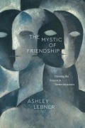 Cover-Bild zum Titel 'The Mystic of Friendship' von 'Ashley Lebner'