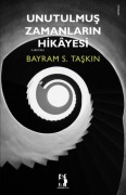 Cover-Bild zum Titel 'Unutulmus Zamanlarin Hikayesi' von 'Bayram S. Taskin'