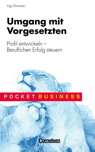 Umgang mit Vorgesetzten. Profil entwickeln - Ingo Krawiec