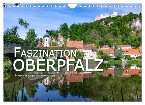Faszination Oberpfalz (Wandkalender 2024 DIN A4 quer), CALVENDO Monatskalender - Hanna Wagner Reisefotografie