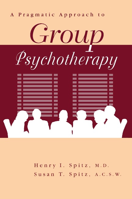 A Pragamatic Approach To Group Psychotherapy - Henry Spitz, Susan Spitz