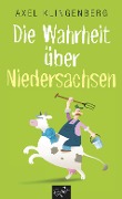 Cover-Bild zum Titel 'Die Wahrheit über Niedersachsen' von 'Axel Klingenberg'