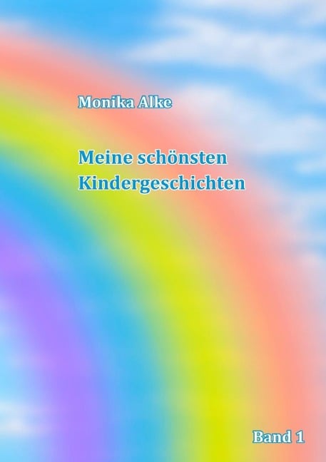 Meine schönsten Kindergeschichten - Monika Alke