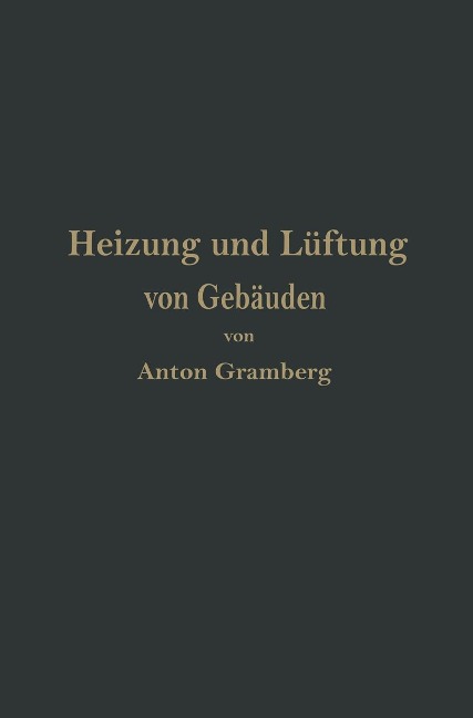 Heizung und Lüftung von Gebäuden - Anton Gramberg