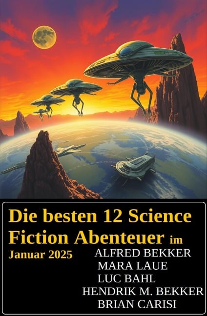 Die besten 12 Science Fiction Abenteuer im Januar 2025 - Alfred Bekker, Mara Laue, Luc Bahl, Hendrik M. Bekker