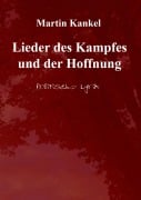 Cover-Bild zum Titel 'Lieder des Kampfes und der Hoffnung' von 'Martin Kankel'