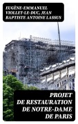 Cover-Bild zum Titel 'Projet de restauration de Notre-Dame de Paris' von 'Eugène-Emmanuel Viollet-Le-Duc, Jean Baptiste Antoine Lassus'