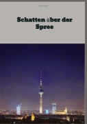 Cover-Bild zum Titel 'Schatten über der Spree' von 'Dave Red'