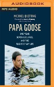 Papa Goose: One Year, Seven Goslings, and the Flight of My Life - Michael Quetting