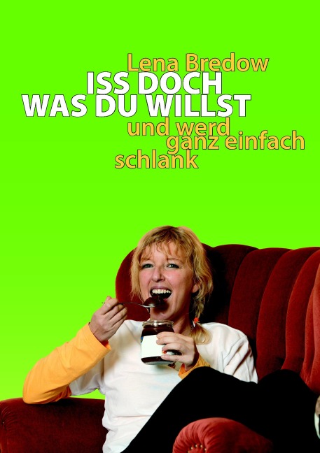 Iss doch, was du willst - Lena Bredow