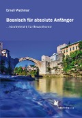 Bosnisch für absolute Anfänger. Lehrbuch. - Emeli Wethmar