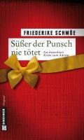 Süßer der Punsch nie tötet - Friederike Schmöe