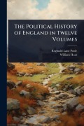 Cover-Bild zum Titel 'The Political History of England in Twelve Volumes' von 'Reginald Lane Poole, William Hunt'