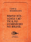 Breve história do feminismo no Brasil - Carla Rodrigues