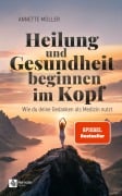 Cover-Bild zum Titel 'Heilung und Gesundheit beginnen im Kopf' von 'Annette Müller'
